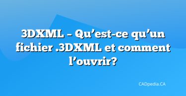 3DXML – Qu’est-ce qu’un fichier .3DXML et comment l’ouvrir?