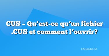 CUS – Qu’est-ce qu’un fichier .CUS et comment l’ouvrir?