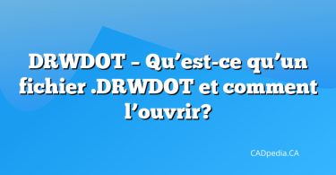 DRWDOT – Qu’est-ce qu’un fichier .DRWDOT et comment l’ouvrir?
