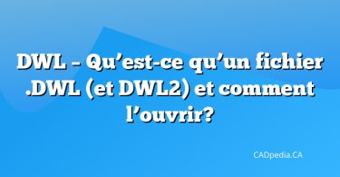 DWL – Qu’est-ce qu’un fichier .DWL (et DWL2) et comment l’ouvrir?