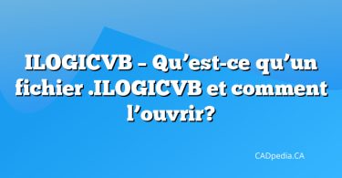 ILOGICVB – Qu’est-ce qu’un fichier .ILOGICVB et comment l’ouvrir?