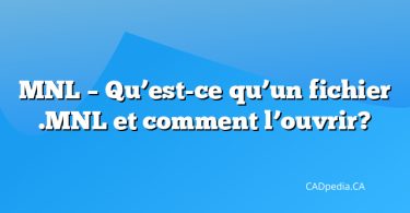 MNL – Qu’est-ce qu’un fichier .MNL et comment l’ouvrir?