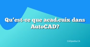 Qu’est-ce que acad.cuix dans AutoCAD?
