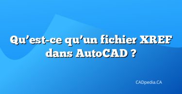 Qu’est-ce qu’un fichier XREF dans AutoCAD ?