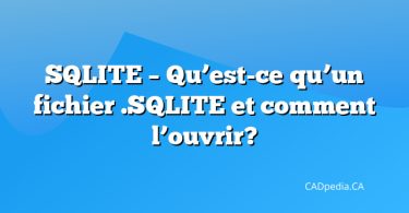 SQLITE – Qu’est-ce qu’un fichier .SQLITE et comment l’ouvrir?